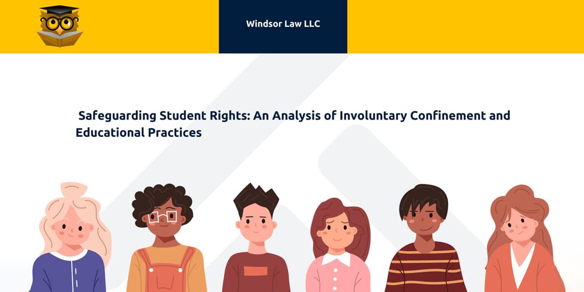 Safeguarding Student Rights: An Analysis of Involuntary Confinement and Educational Practices