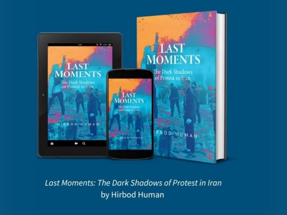 Inside the Moments That Changed Everything: Hirbod Human on Writing Last Moments: The Dark Shadows of Protest in Iran