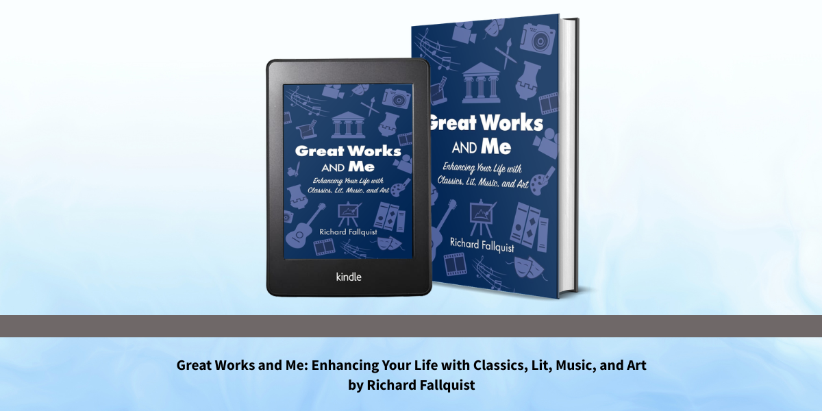 Richard Fallquist’s Great Works and Me Offers an Accessible Guide to Classic Literature, Art, and Music